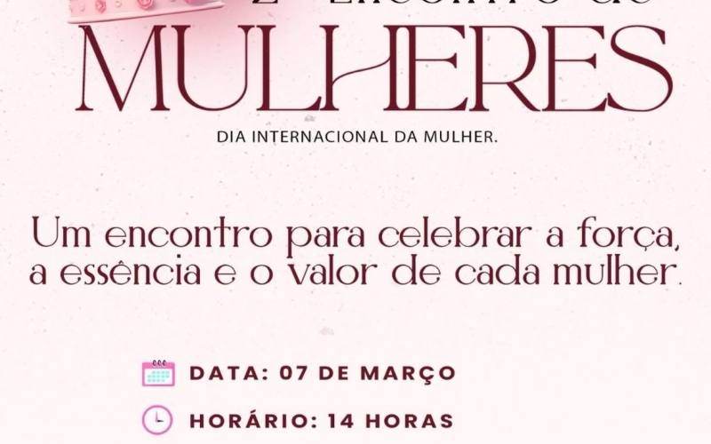 2º ENCONTRO DE MULHERES - DIA INTERNACIONAL DA MULHER 